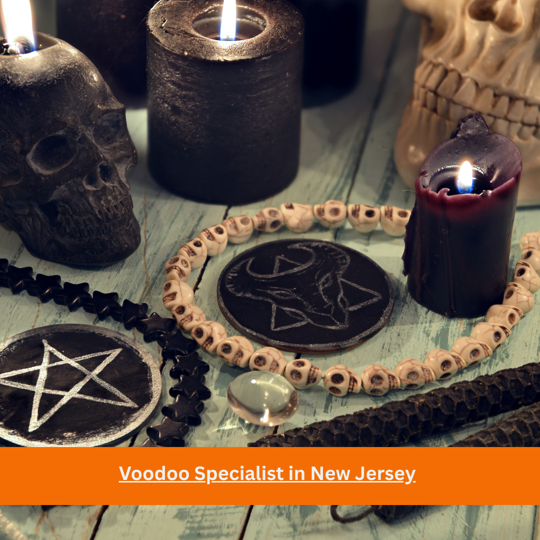 Voodoo Specialist in New Jersey
